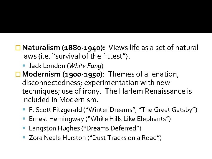 � Naturalism (1880 -1940): Views life as a set of natural laws (i. e. � Naturalism (1880 -1940): Views life as a set of natural laws (i. e.