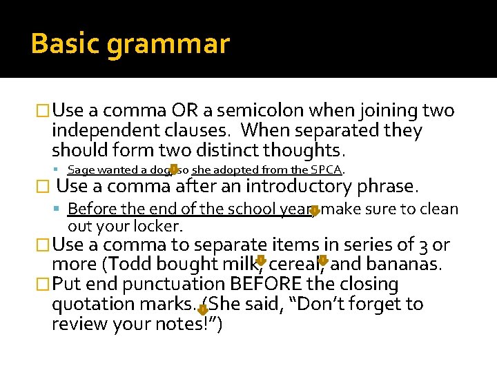 Basic grammar �Use a comma OR a semicolon when joining two independent clauses. When Basic grammar �Use a comma OR a semicolon when joining two independent clauses. When