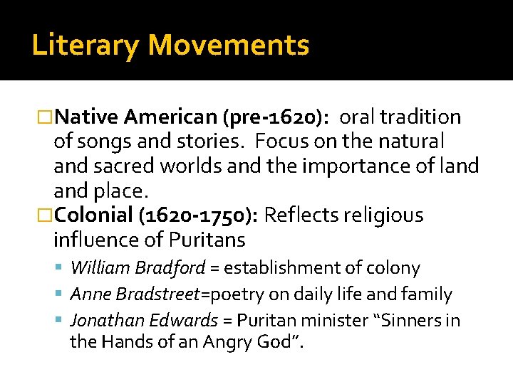 Literary Movements �Native American (pre-1620): oral tradition of songs and stories. Focus on the Literary Movements �Native American (pre-1620): oral tradition of songs and stories. Focus on the
