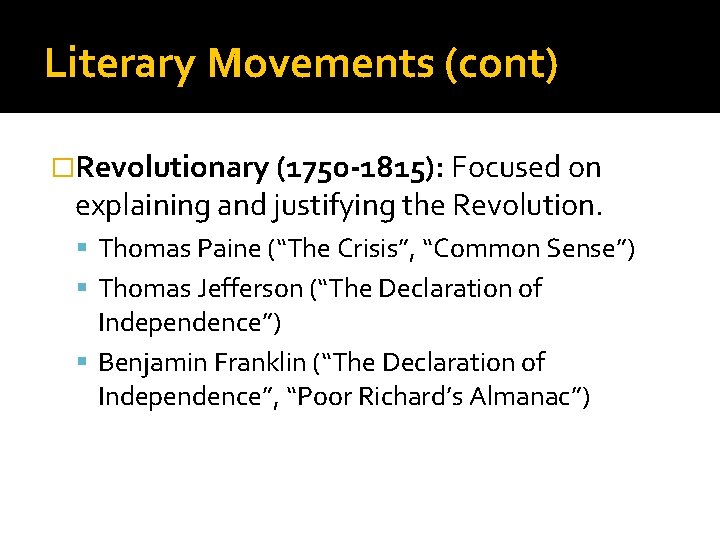 Literary Movements (cont) �Revolutionary (1750 -1815): Focused on explaining and justifying the Revolution. Thomas Literary Movements (cont) �Revolutionary (1750 -1815): Focused on explaining and justifying the Revolution. Thomas