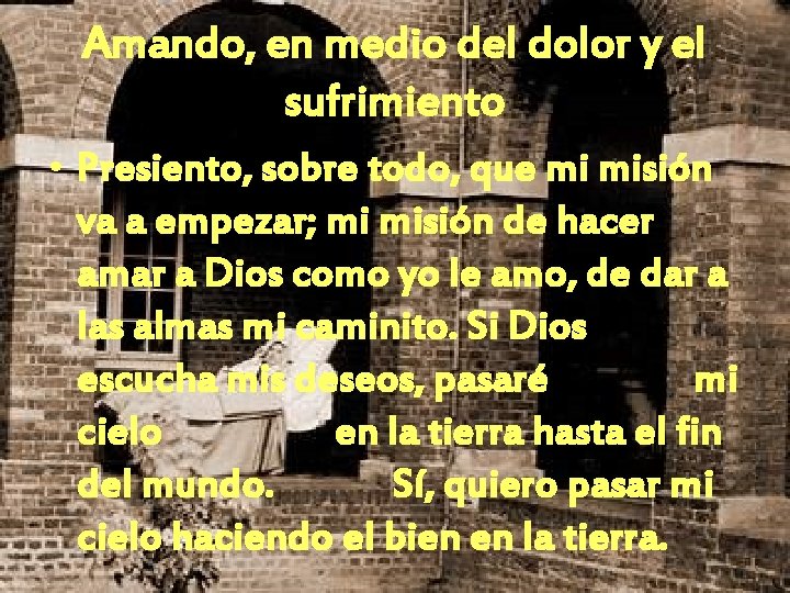 Amando, en medio del dolor y el sufrimiento • Presiento, sobre todo, que mi