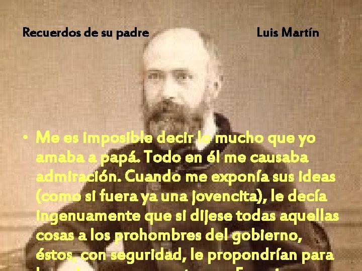 Recuerdos de su padre Luis Martín • Me es imposible decir lo mucho que