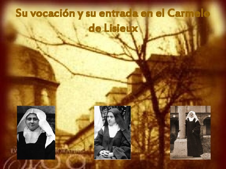 Su vocación y su entrada en el Carmelo de Lisieux 