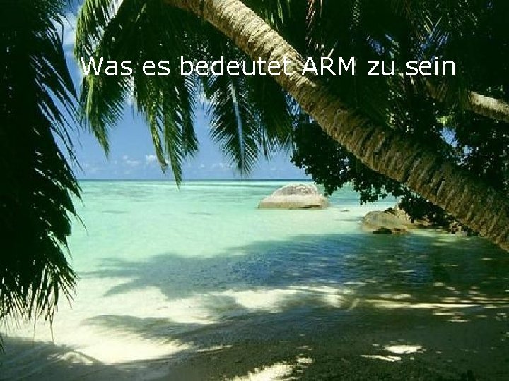 Was es bedeutet ARM zu sein 