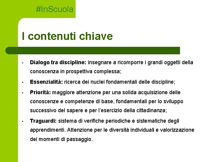 #In. Scuola I contenuti chiave • Dialogo tra discipline: insegnare a ricomporre i grandi