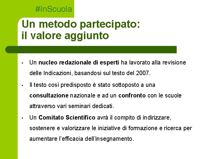 #In. Scuola Un metodo partecipato: il valore aggiunto • Un nucleo redazionale di esperti