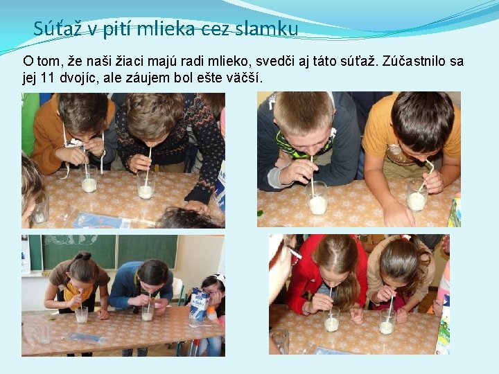 Súťaž v pití mlieka cez slamku O tom, že naši žiaci majú radi mlieko, Súťaž v pití mlieka cez slamku O tom, že naši žiaci majú radi mlieko,
