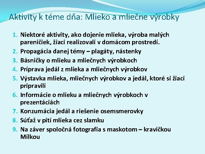 Aktivity k téme dňa: Mlieko a mliečne výrobky 1. Niektoré aktivity, ako dojenie mlieka, Aktivity k téme dňa: Mlieko a mliečne výrobky 1. Niektoré aktivity, ako dojenie mlieka,