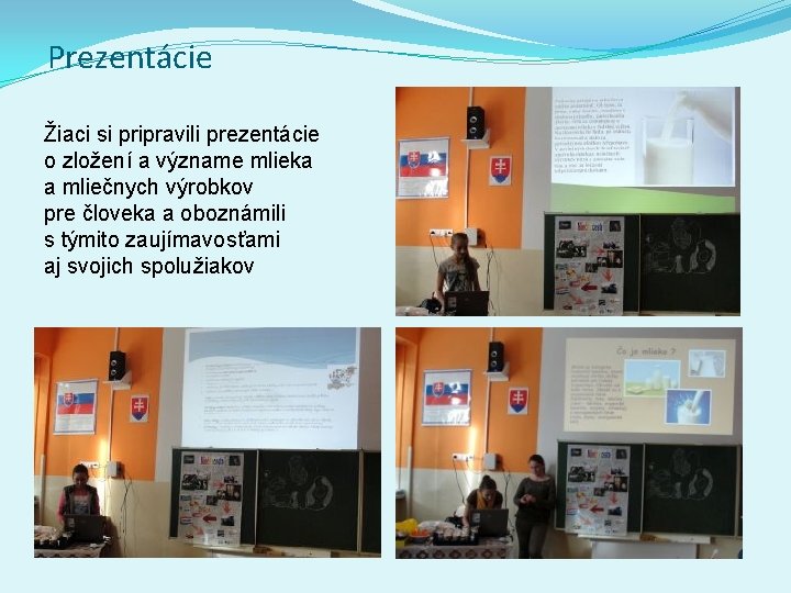 Prezentácie Žiaci si pripravili prezentácie o zložení a význame mlieka a mliečnych výrobkov pre Prezentácie Žiaci si pripravili prezentácie o zložení a význame mlieka a mliečnych výrobkov pre