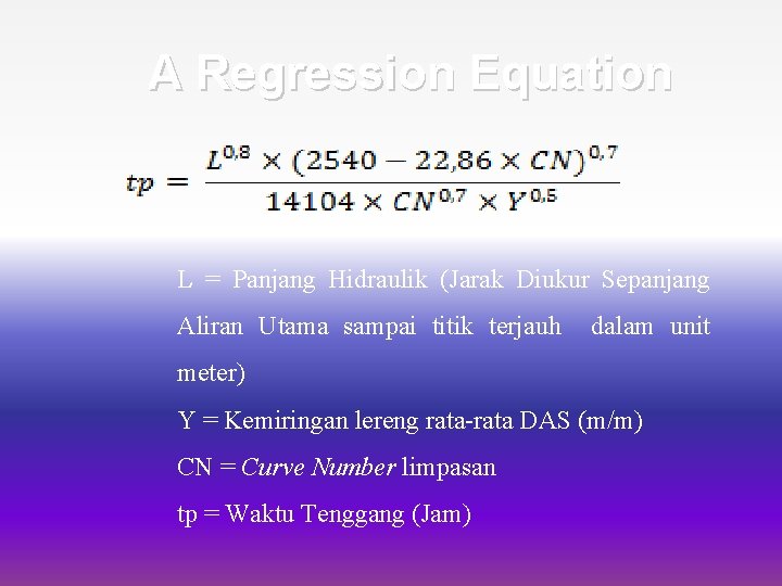 A Regression Equation L = Panjang Hidraulik (Jarak Diukur Sepanjang Aliran Utama sampai titik