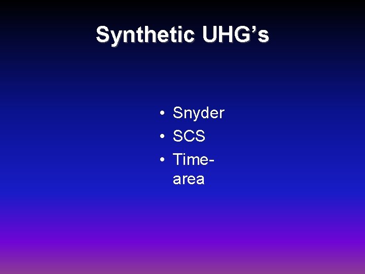 Synthetic UHG’s • Snyder • SCS • Timearea 