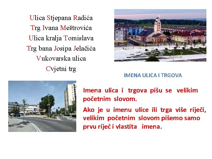 Ulica Stjepana Radića Trg Ivana Meštrovića Ulica kralja Tomislava Trg bana Josipa Jelačića Vukovarska