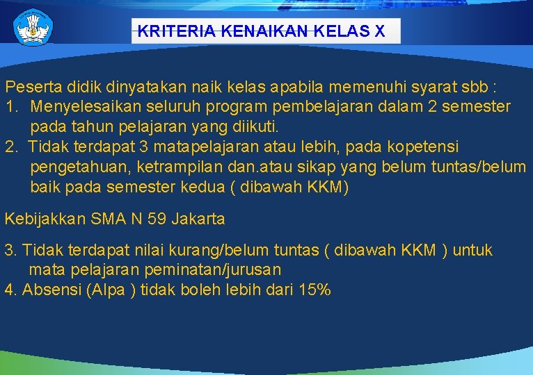 KRITERIA KENAIKAN KELAS X Peserta didik dinyatakan naik kelas apabila memenuhi syarat sbb :