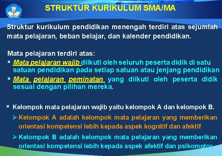 STRUKTUR KURIKULUM SMA/MA Struktur kurikulum pendidikan menengah terdiri atas sejumlah mata pelajaran, beban belajar,