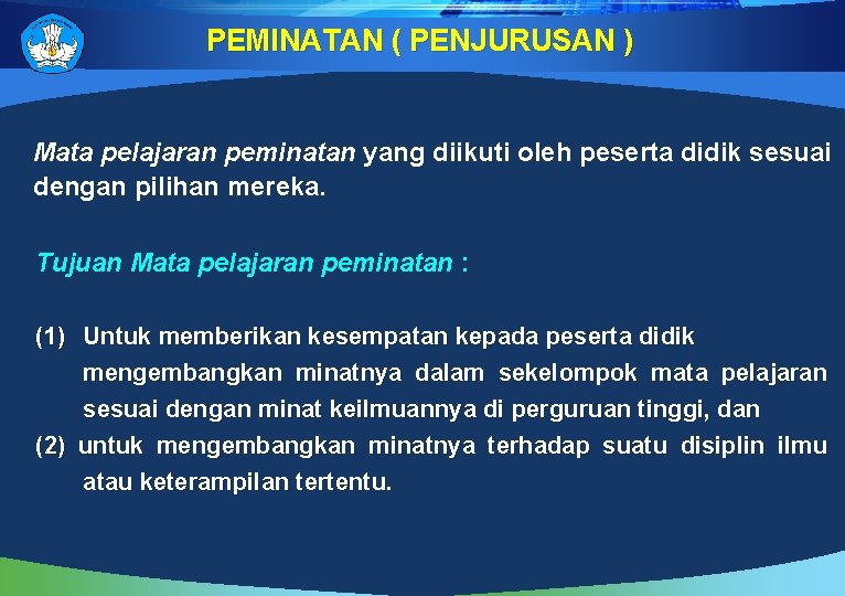 PEMINATAN ( PENJURUSAN ) Mata pelajaran peminatan yang diikuti oleh peserta didik sesuai dengan