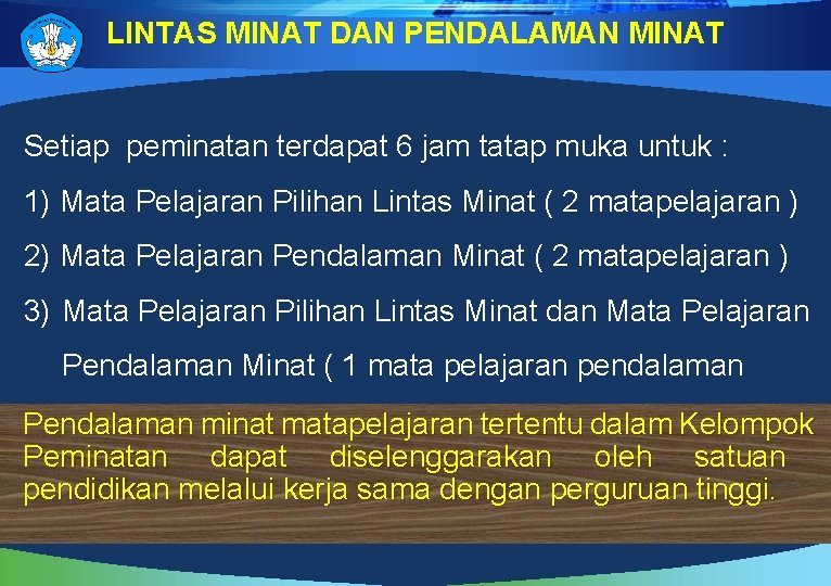 LINTAS MINAT DAN PENDALAMAN MINAT Setiap peminatan terdapat 6 jam tatap muka untuk :