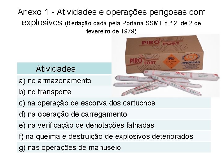 Anexo 1 - Atividades e operações perigosas com explosivos (Redação dada pela Portaria SSMT