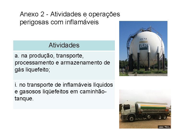 Anexo 2 - Atividades e: operações perigosas com inflamáveis Atividades a. na produção, transporte,