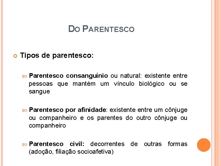 DO PARENTESCO Tipos de parentesco: Parentesco consanguínio ou natural: existente entre pessoas que mantém DO PARENTESCO Tipos de parentesco: Parentesco consanguínio ou natural: existente entre pessoas que mantém