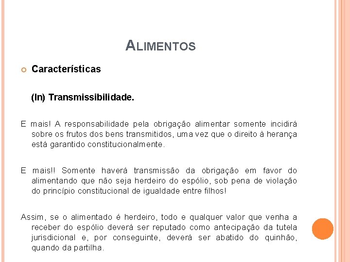 ALIMENTOS Características (In) Transmissibilidade. E mais! A responsabilidade pela obrigação alimentar somente incidirá sobre ALIMENTOS Características (In) Transmissibilidade. E mais! A responsabilidade pela obrigação alimentar somente incidirá sobre