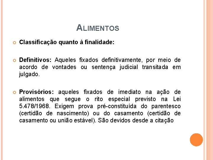 ALIMENTOS Classificação quanto à finalidade: Definitivos: Aqueles fixados definitivamente, por meio de acordo de ALIMENTOS Classificação quanto à finalidade: Definitivos: Aqueles fixados definitivamente, por meio de acordo de