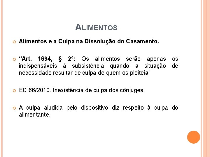 ALIMENTOS Alimentos e a Culpa na Dissolução do Casamento. “Art. 1694, § 2º: Os ALIMENTOS Alimentos e a Culpa na Dissolução do Casamento. “Art. 1694, § 2º: Os