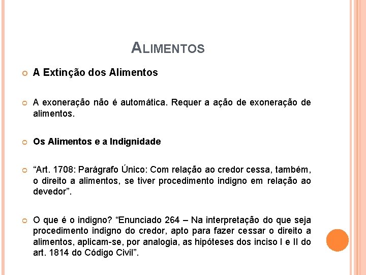 ALIMENTOS A Extinção dos Alimentos A exoneração não é automática. Requer a ação de ALIMENTOS A Extinção dos Alimentos A exoneração não é automática. Requer a ação de