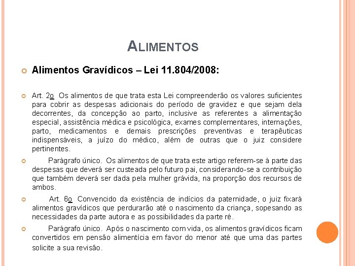 ALIMENTOS Alimentos Gravídicos – Lei 11. 804/2008: Art. 2 o Os alimentos de que ALIMENTOS Alimentos Gravídicos – Lei 11. 804/2008: Art. 2 o Os alimentos de que