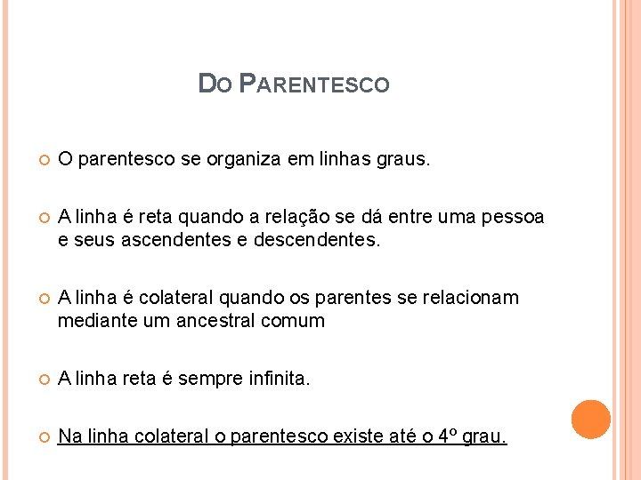 DO PARENTESCO O parentesco se organiza em linhas graus. A linha é reta quando DO PARENTESCO O parentesco se organiza em linhas graus. A linha é reta quando