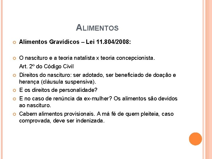 ALIMENTOS Alimentos Gravídicos – Lei 11. 804/2008: O nascituro e a teoria natalista x ALIMENTOS Alimentos Gravídicos – Lei 11. 804/2008: O nascituro e a teoria natalista x