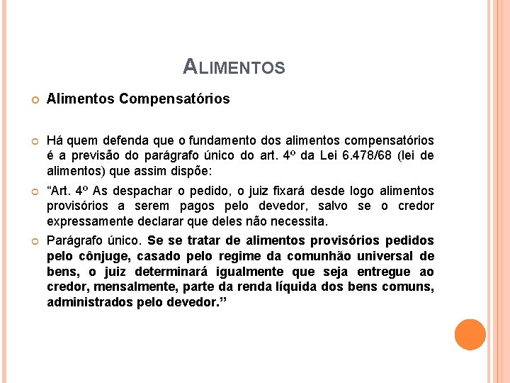 ALIMENTOS Alimentos Compensatórios Há quem defenda que o fundamento dos alimentos compensatórios é a ALIMENTOS Alimentos Compensatórios Há quem defenda que o fundamento dos alimentos compensatórios é a