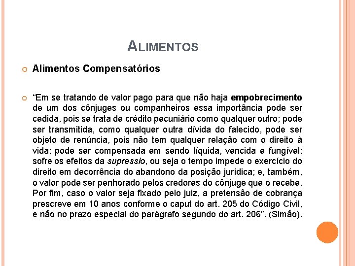 ALIMENTOS Alimentos Compensatórios “Em se tratando de valor pago para que não haja empobrecimento ALIMENTOS Alimentos Compensatórios “Em se tratando de valor pago para que não haja empobrecimento