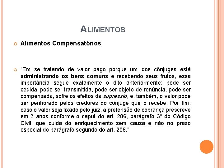 ALIMENTOS Alimentos Compensatórios “Em se tratando de valor pago porque um dos cônjuges está ALIMENTOS Alimentos Compensatórios “Em se tratando de valor pago porque um dos cônjuges está