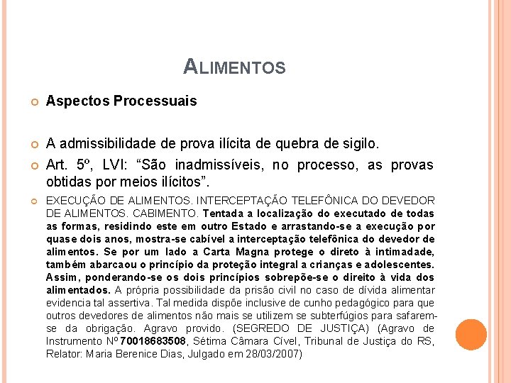 ALIMENTOS Aspectos Processuais A admissibilidade de prova ilícita de quebra de sigilo. Art. 5º, ALIMENTOS Aspectos Processuais A admissibilidade de prova ilícita de quebra de sigilo. Art. 5º,