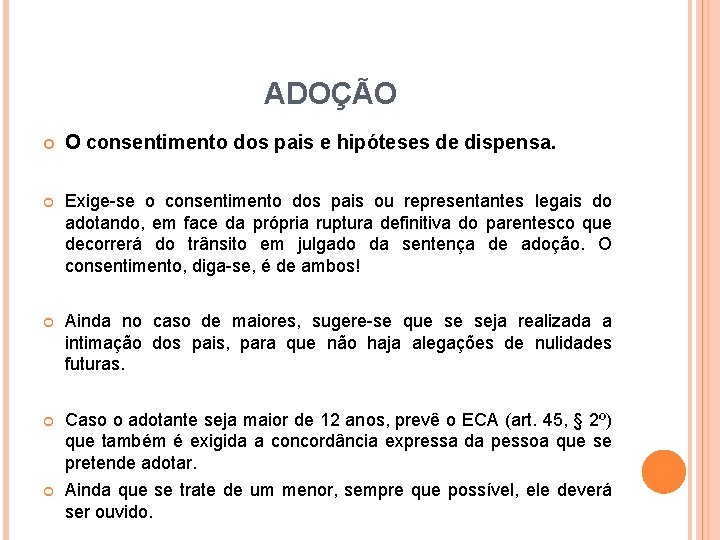 ADOÇÃO O consentimento dos pais e hipóteses de dispensa. Exige-se o consentimento dos pais ADOÇÃO O consentimento dos pais e hipóteses de dispensa. Exige-se o consentimento dos pais