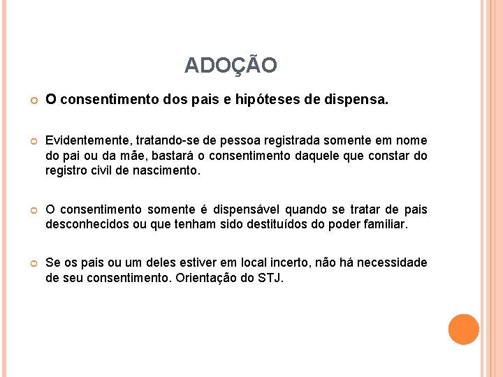 ADOÇÃO O consentimento dos pais e hipóteses de dispensa. Evidentemente, tratando-se de pessoa registrada ADOÇÃO O consentimento dos pais e hipóteses de dispensa. Evidentemente, tratando-se de pessoa registrada