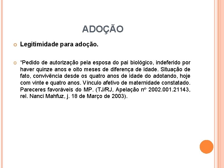 ADOÇÃO Legitimidade para adoção. “Pedido de autorização pela esposa do pai biológico, indeferido por ADOÇÃO Legitimidade para adoção. “Pedido de autorização pela esposa do pai biológico, indeferido por