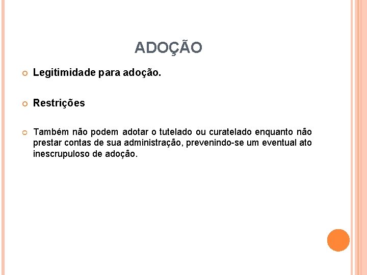 ADOÇÃO Legitimidade para adoção. Restrições Também não podem adotar o tutelado ou curatelado enquanto ADOÇÃO Legitimidade para adoção. Restrições Também não podem adotar o tutelado ou curatelado enquanto