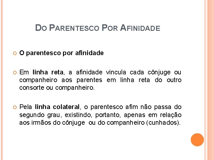 DO PARENTESCO POR AFINIDADE O parentesco por afinidade Em linha reta, a afinidade vincula DO PARENTESCO POR AFINIDADE O parentesco por afinidade Em linha reta, a afinidade vincula