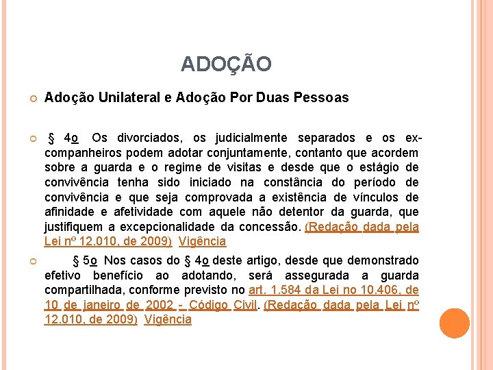 ADOÇÃO Adoção Unilateral e Adoção Por Duas Pessoas § 4 o Os divorciados, os ADOÇÃO Adoção Unilateral e Adoção Por Duas Pessoas § 4 o Os divorciados, os