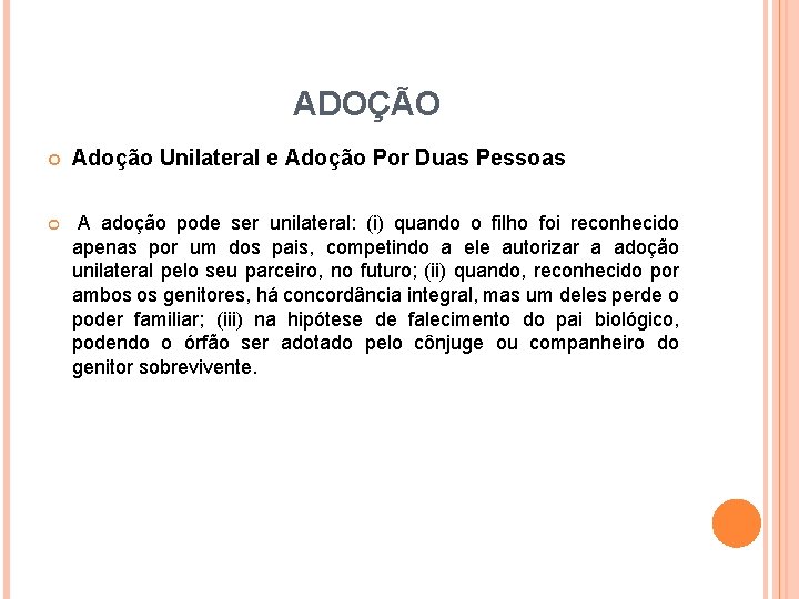 ADOÇÃO Adoção Unilateral e Adoção Por Duas Pessoas A adoção pode ser unilateral: (i) ADOÇÃO Adoção Unilateral e Adoção Por Duas Pessoas A adoção pode ser unilateral: (i)