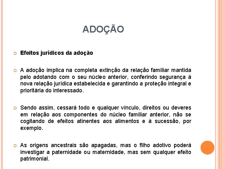 ADOÇÃO Efeitos jurídicos da adoção A adoção implica na completa extinção da relação familiar ADOÇÃO Efeitos jurídicos da adoção A adoção implica na completa extinção da relação familiar