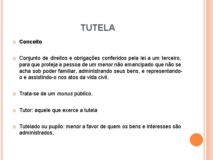 TUTELA Conceito Conjunto de direitos e obrigações conferidos pela lei a um terceiro, para TUTELA Conceito Conjunto de direitos e obrigações conferidos pela lei a um terceiro, para