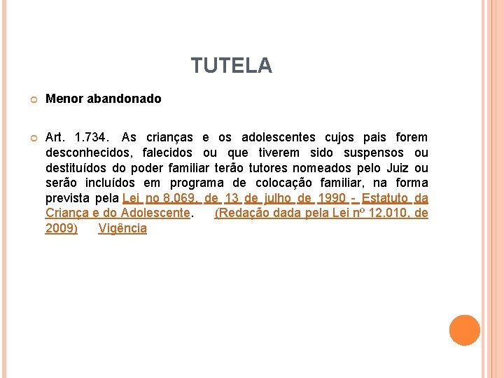 TUTELA Menor abandonado Art. 1. 734. As crianças e os adolescentes cujos pais forem TUTELA Menor abandonado Art. 1. 734. As crianças e os adolescentes cujos pais forem