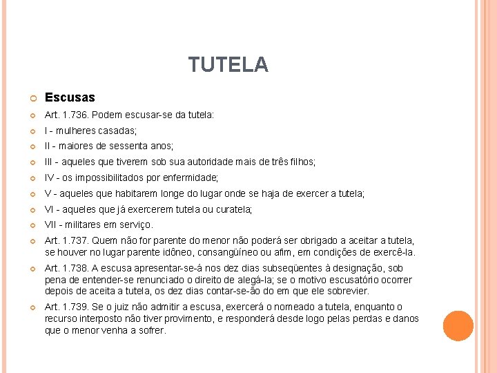 TUTELA Escusas Art. 1. 736. Podem escusar-se da tutela: I - mulheres casadas; II TUTELA Escusas Art. 1. 736. Podem escusar-se da tutela: I - mulheres casadas; II