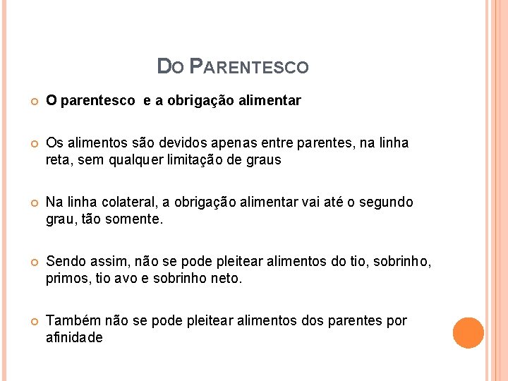 DO PARENTESCO O parentesco e a obrigação alimentar Os alimentos são devidos apenas entre DO PARENTESCO O parentesco e a obrigação alimentar Os alimentos são devidos apenas entre