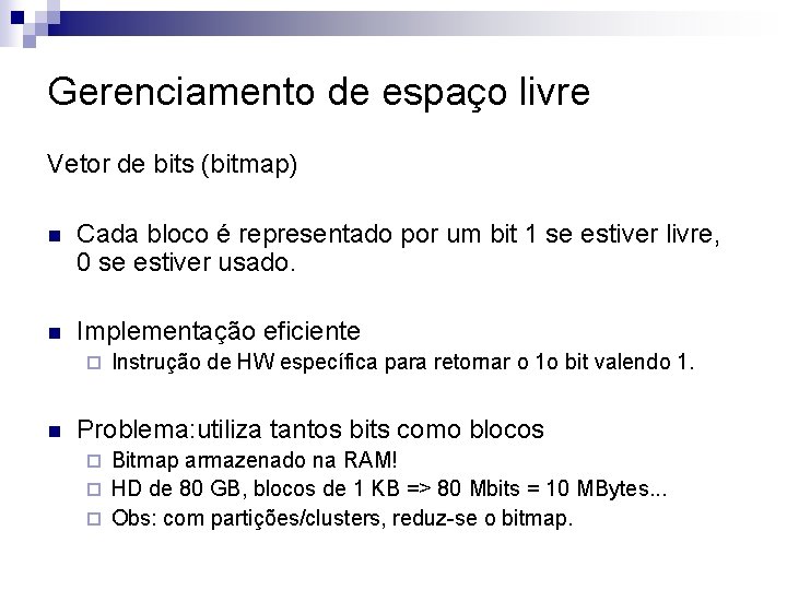 Gerenciamento de espaço livre Vetor de bits (bitmap) n Cada bloco é representado por