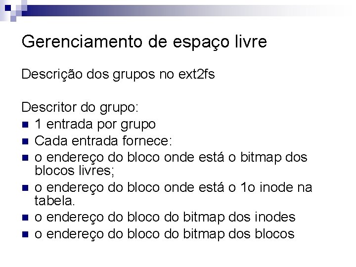 Gerenciamento de espaço livre Descrição dos grupos no ext 2 fs Descritor do grupo: