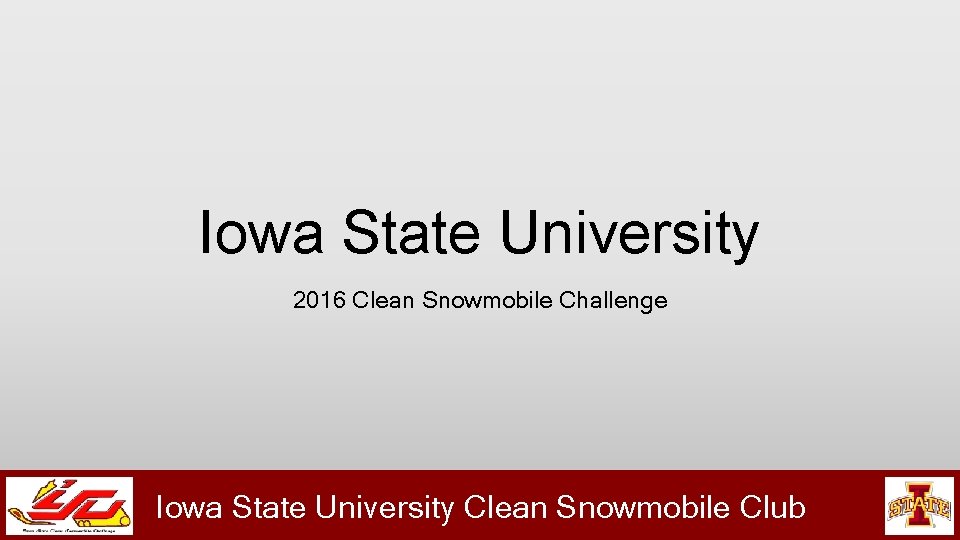 Iowa State University 2016 Clean Snowmobile Challenge Iowa State University Clean Snowmobile Club 