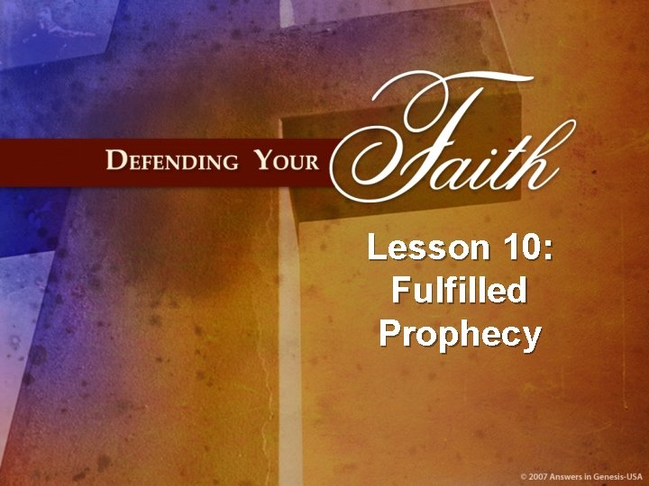 Lesson 10: Fulfilled Prophecy 